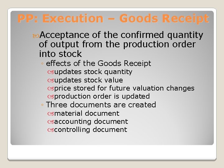 PP: Execution – Goods Receipt Acceptance of the confirmed quantity of output from the