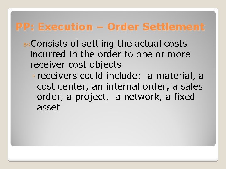 PP: Execution – Order Settlement Consists of settling the actual costs incurred in the