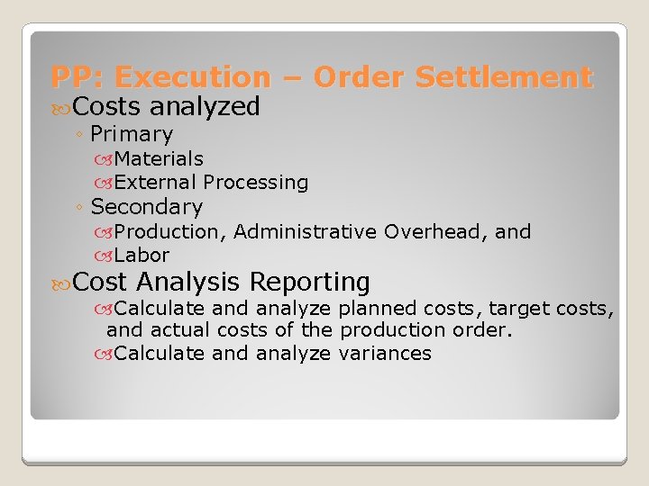 PP: Execution – Order Settlement Costs analyzed ◦ Primary Materials External Processing ◦ Secondary