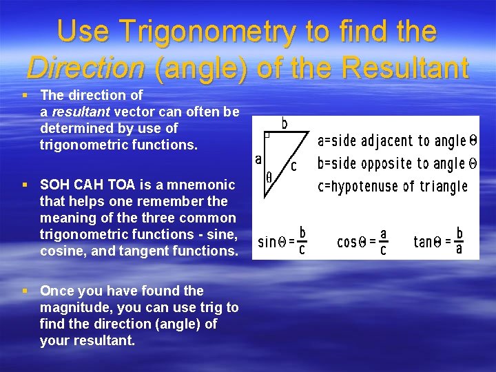 Use Trigonometry to find the Direction (angle) of the Resultant § The direction of