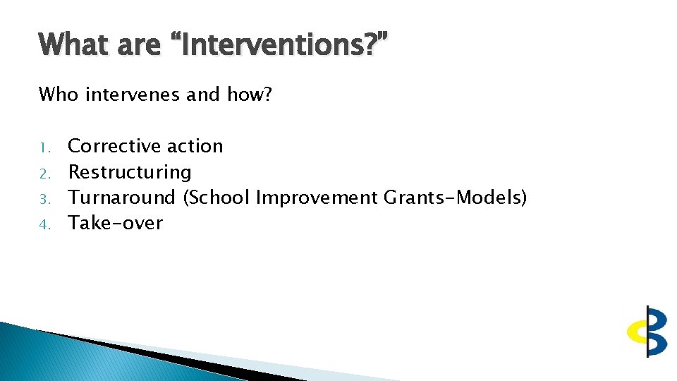 What are “Interventions? ” Who intervenes and how? 1. 2. 3. 4. Corrective action