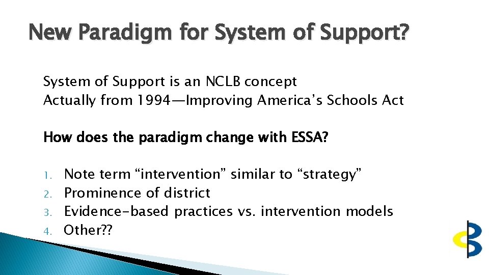 New Paradigm for System of Support? System of Support is an NCLB concept Actually