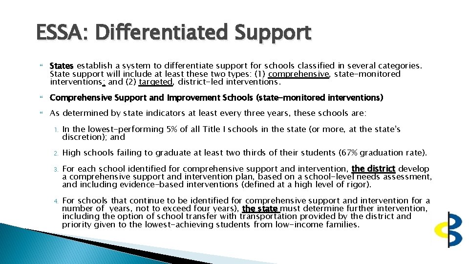 ESSA: Differentiated Support States establish a system to differentiate support for schools classified in