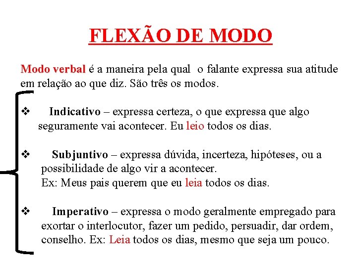 FLEXÃO DE MODO Modo verbal é a maneira pela qual o falante expressa sua