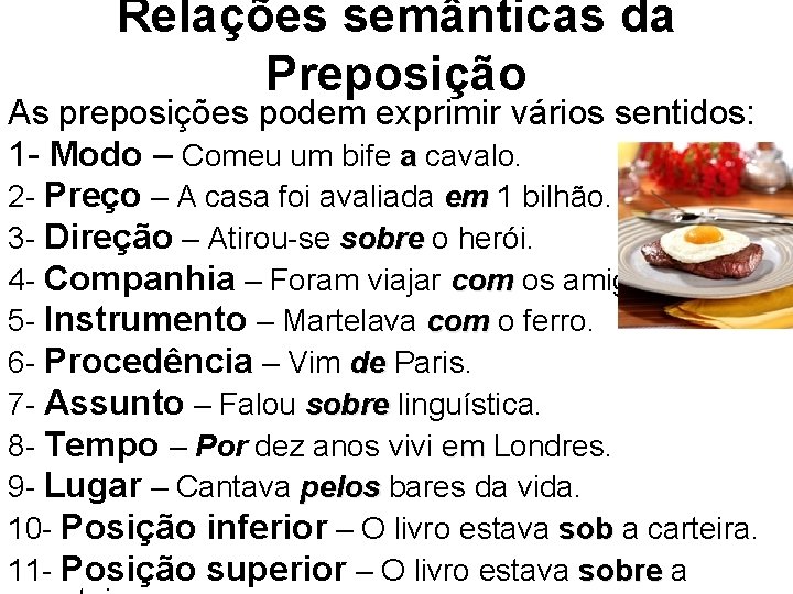 Relações semânticas da Preposição As preposições podem exprimir vários sentidos: 1 - Modo –