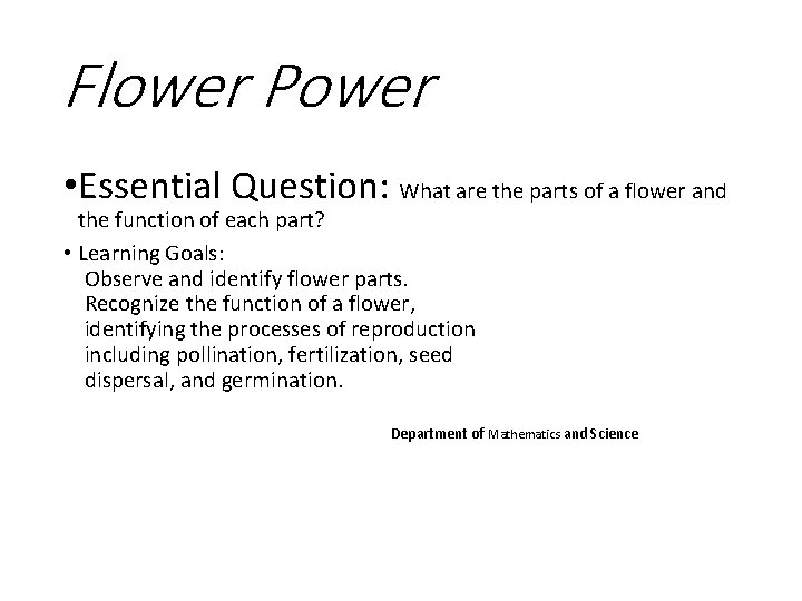 Flower Power • Essential Question: What are the parts of a flower and the