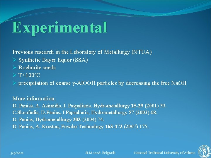 Experimental Previous research in the Laboratory of Metallurgy (NTUA) Ø Synthetic Bayer liquor (SSA)