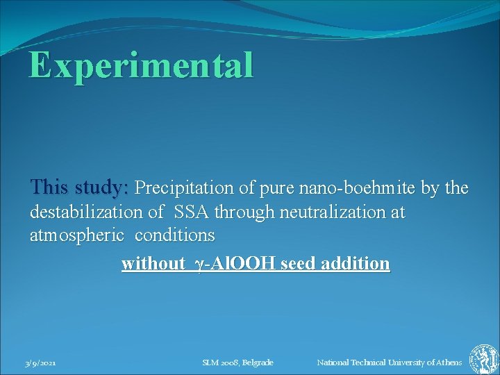 Experimental This study: Precipitation of pure nano-boehmite by the destabilization of SSA through neutralization