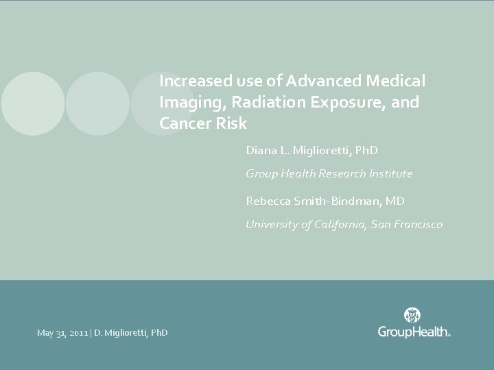 Increased use of Advanced Medical Imaging, Radiation Exposure, and Cancer Risk Diana L. Miglioretti,