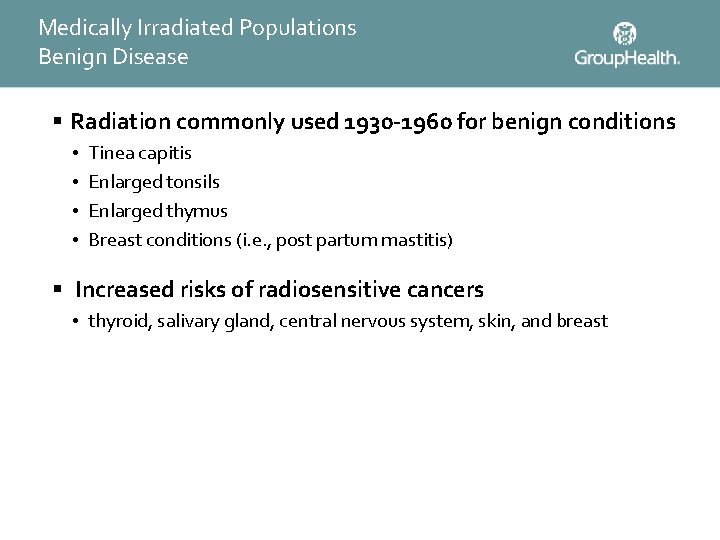 Medically Irradiated Populations Benign Disease § Radiation commonly used 1930 -1960 for benign conditions