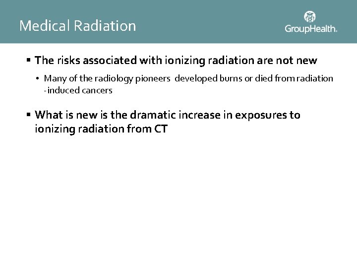 Medical Radiation § The risks associated with ionizing radiation are not new • Many