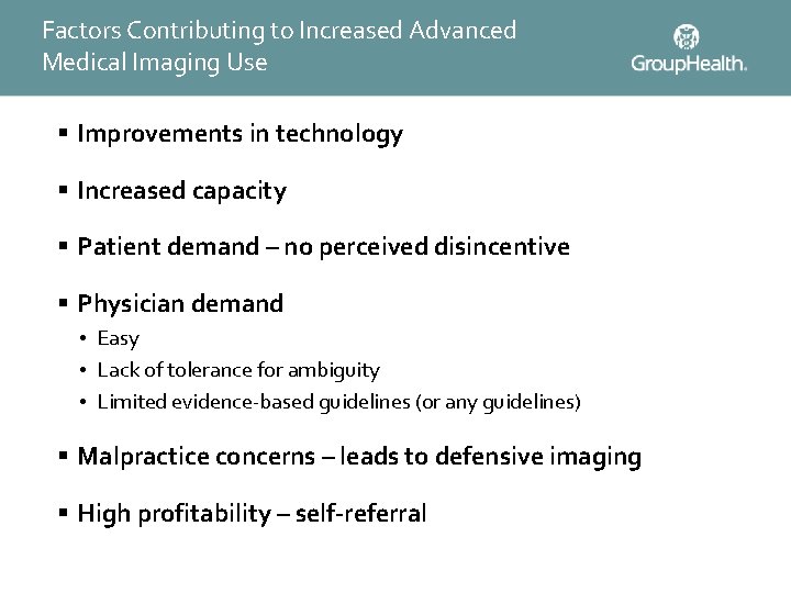 Factors Contributing to Increased Advanced Medical Imaging Use § Improvements in technology § Increased