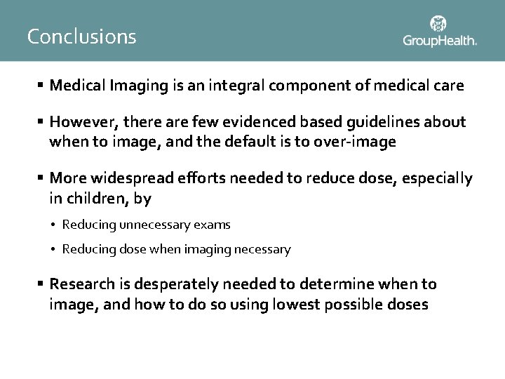 Conclusions § Medical Imaging is an integral component of medical care § However, there