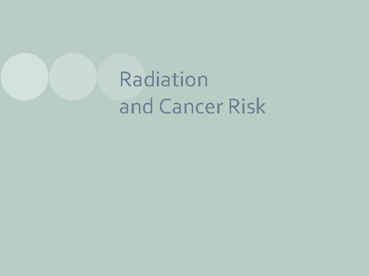 Radiation and Cancer Risk 