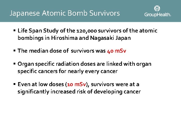 Japanese Atomic Bomb Survivors § Life Span Study of the 120, 000 survivors of