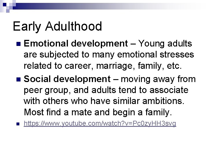 Early Adulthood Emotional development – Young adults are subjected to many emotional stresses related