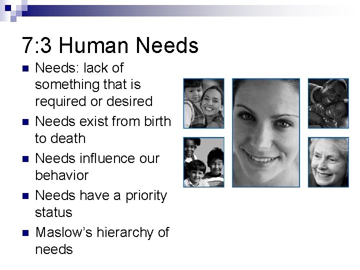 7: 3 Human Needs n n n Needs: lack of something that is required