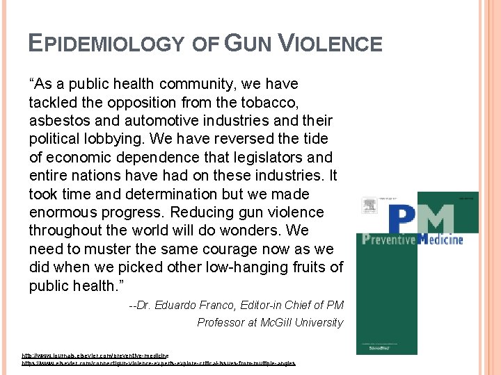 EPIDEMIOLOGY OF GUN VIOLENCE “As a public health community, we have tackled the opposition