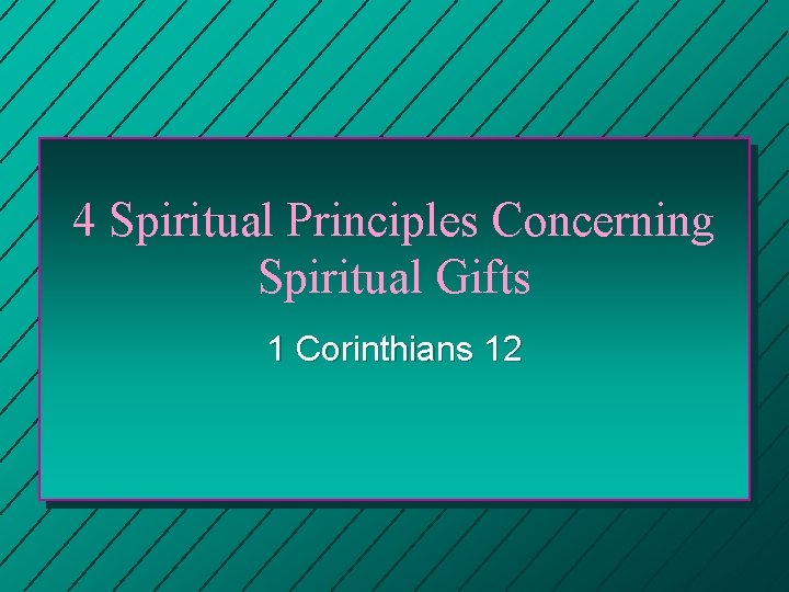 4 Spiritual Principles Concerning Spiritual Gifts 1 Corinthians 12 