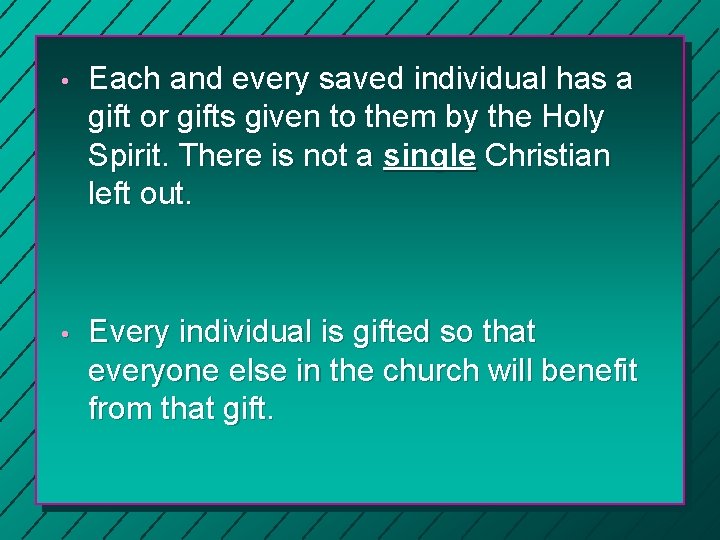  • Each and every saved individual has a gift or gifts given to