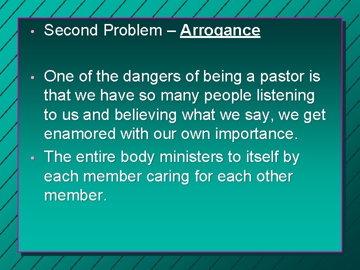  • Second Problem – Arrogance • One of the dangers of being a