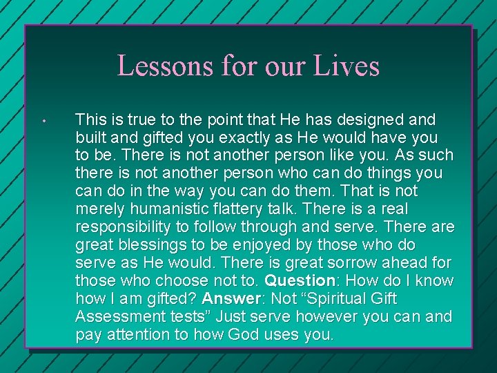 Lessons for our Lives • This is true to the point that He has