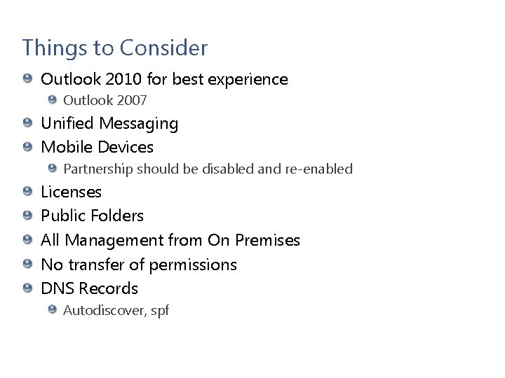 Things to Consider Outlook 2010 for best experience Outlook 2007 Unified Messaging Mobile Devices Things to Consider Outlook 2010 for best experience Outlook 2007 Unified Messaging Mobile Devices