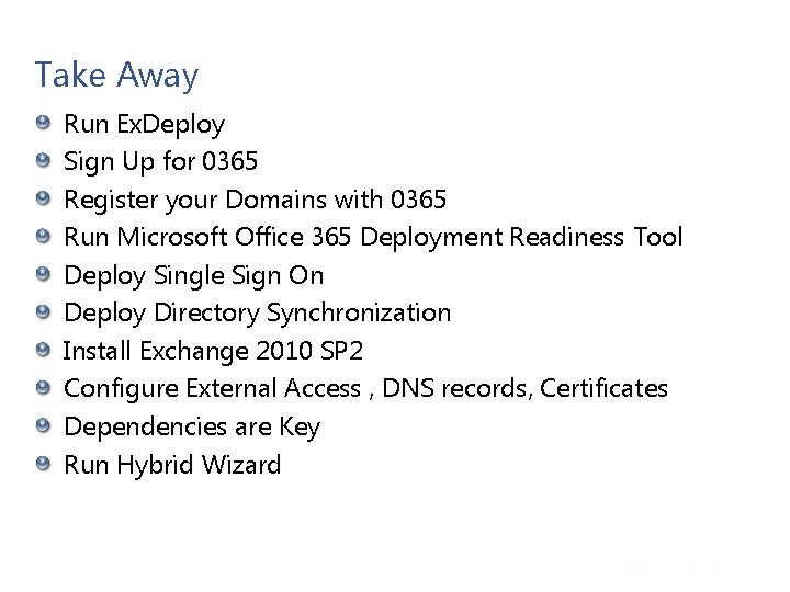 Take Away Run Ex. Deploy Sign Up for 0365 Register your Domains with 0365 Take Away Run Ex. Deploy Sign Up for 0365 Register your Domains with 0365