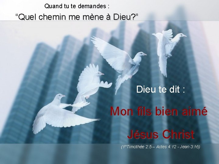 Quand tu te demandes : “Quel chemin me mène à Dieu? ” Dieu te