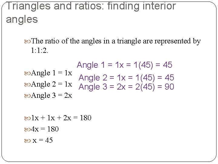 Triangles and ratios: finding interior angles The ratio of the angles in a triangle