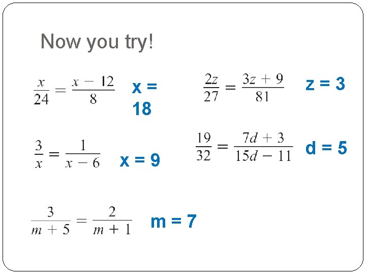 Now you try! x= 18 x=9 m=7 z=3 d=5 