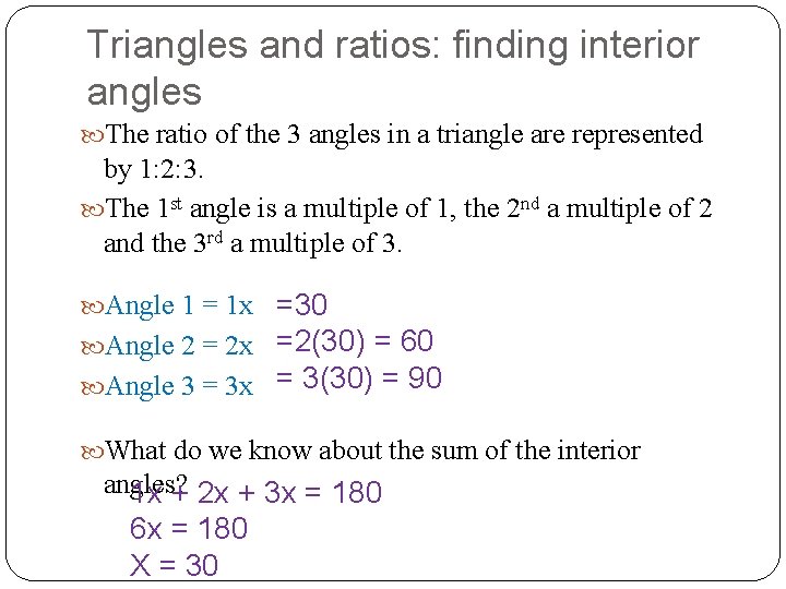 Triangles and ratios: finding interior angles The ratio of the 3 angles in a