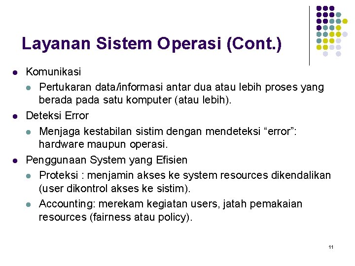 Layanan Sistem Operasi (Cont. ) l l l Komunikasi l Pertukaran data/informasi antar dua