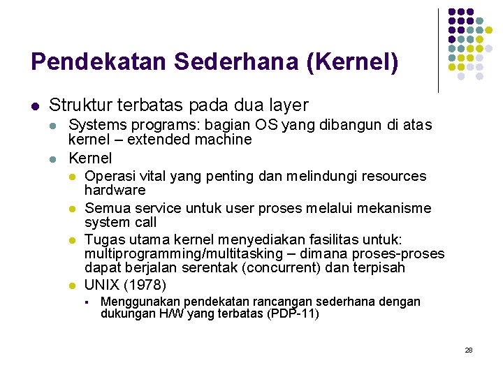 Pendekatan Sederhana (Kernel) l Struktur terbatas pada dua layer l l Systems programs: bagian