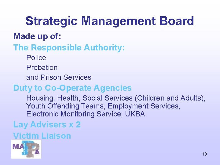 Strategic Management Board Made up of: The Responsible Authority: Police Probation and Prison Services Strategic Management Board Made up of: The Responsible Authority: Police Probation and Prison Services