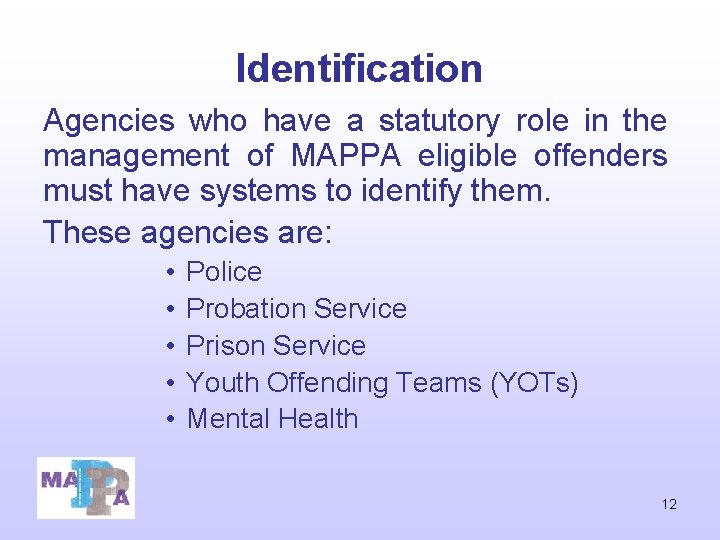 Identification Agencies who have a statutory role in the management of MAPPA eligible offenders Identification Agencies who have a statutory role in the management of MAPPA eligible offenders