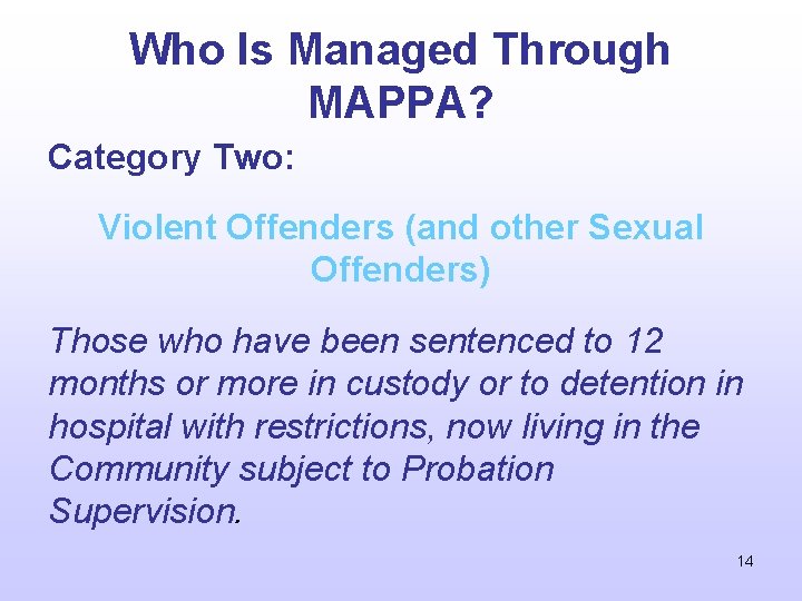 Who Is Managed Through MAPPA? Category Two: Violent Offenders (and other Sexual Offenders) Those Who Is Managed Through MAPPA? Category Two: Violent Offenders (and other Sexual Offenders) Those