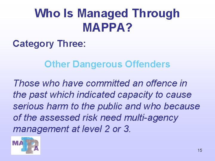 Who Is Managed Through MAPPA? Category Three: Other Dangerous Offenders Those who have committed Who Is Managed Through MAPPA? Category Three: Other Dangerous Offenders Those who have committed