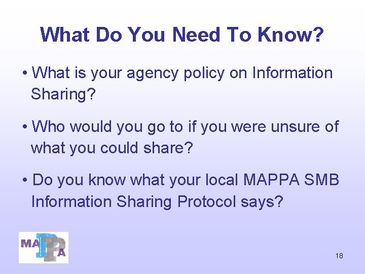 What Do You Need To Know? • What is your agency policy on Information What Do You Need To Know? • What is your agency policy on Information