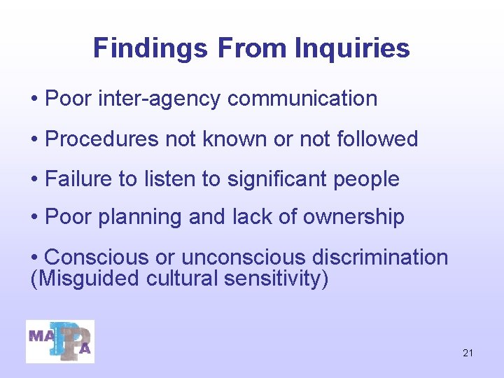Findings From Inquiries • Poor inter-agency communication • Procedures not known or not followed Findings From Inquiries • Poor inter-agency communication • Procedures not known or not followed