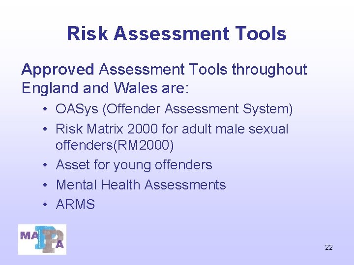 Risk Assessment Tools Approved Assessment Tools throughout England Wales are: • OASys (Offender Assessment Risk Assessment Tools Approved Assessment Tools throughout England Wales are: • OASys (Offender Assessment