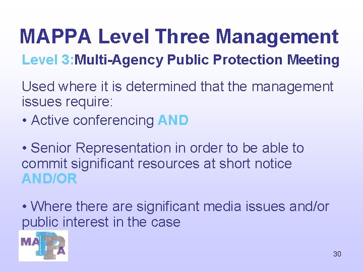MAPPA Level Three Management Level 3: Multi-Agency Public Protection Meeting Used where it is MAPPA Level Three Management Level 3: Multi-Agency Public Protection Meeting Used where it is