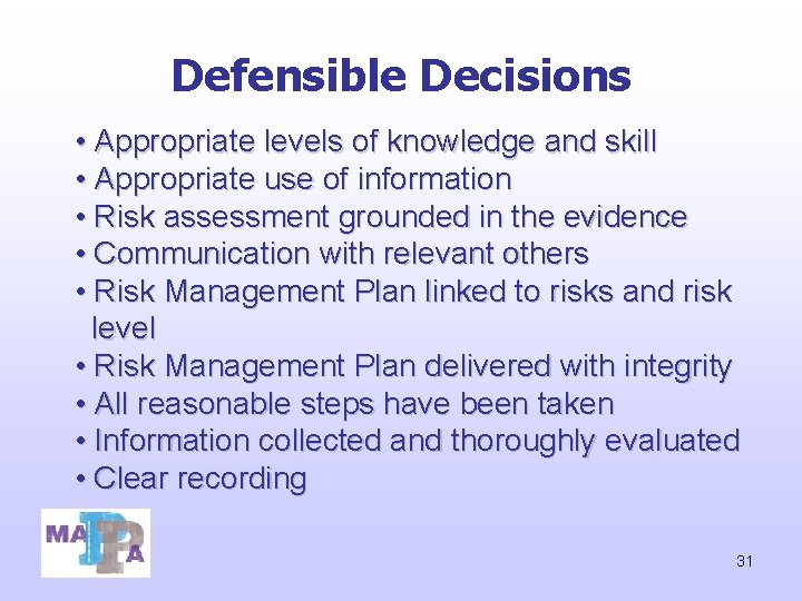 Defensible Decisions • Appropriate levels of knowledge and skill • Appropriate use of information Defensible Decisions • Appropriate levels of knowledge and skill • Appropriate use of information