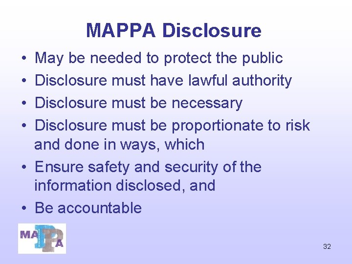 MAPPA Disclosure • • May be needed to protect the public Disclosure must have MAPPA Disclosure • • May be needed to protect the public Disclosure must have