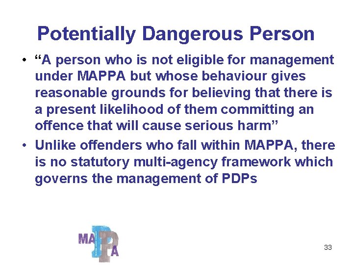 Potentially Dangerous Person • “A person who is not eligible for management under MAPPA Potentially Dangerous Person • “A person who is not eligible for management under MAPPA