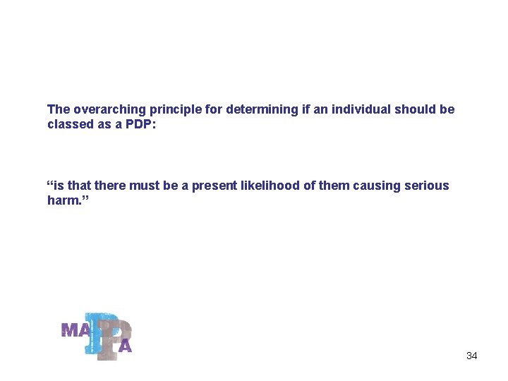 The overarching principle for determining if an individual should be classed as a PDP: The overarching principle for determining if an individual should be classed as a PDP: