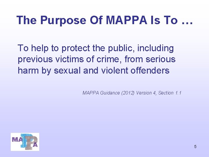 The Purpose Of MAPPA Is To … To help to protect the public, including The Purpose Of MAPPA Is To … To help to protect the public, including