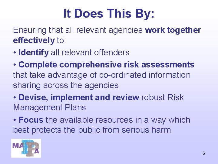 It Does This By: Ensuring that all relevant agencies work together effectively to: • It Does This By: Ensuring that all relevant agencies work together effectively to: •