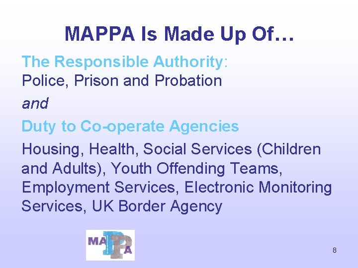 MAPPA Is Made Up Of… The Responsible Authority: Police, Prison and Probation and Duty MAPPA Is Made Up Of… The Responsible Authority: Police, Prison and Probation and Duty
