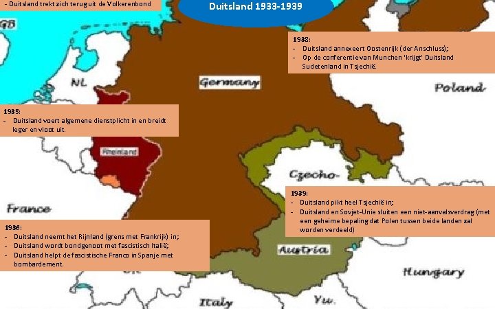 - Duitsland trekt zich terug uit de Volkerenbond Duitsland 1933 -1939 1938: - Duitsland